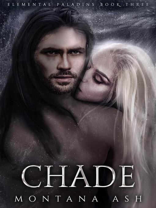 Title details for Chade: Elemental Paladins, #3 by Montana Ash - Available